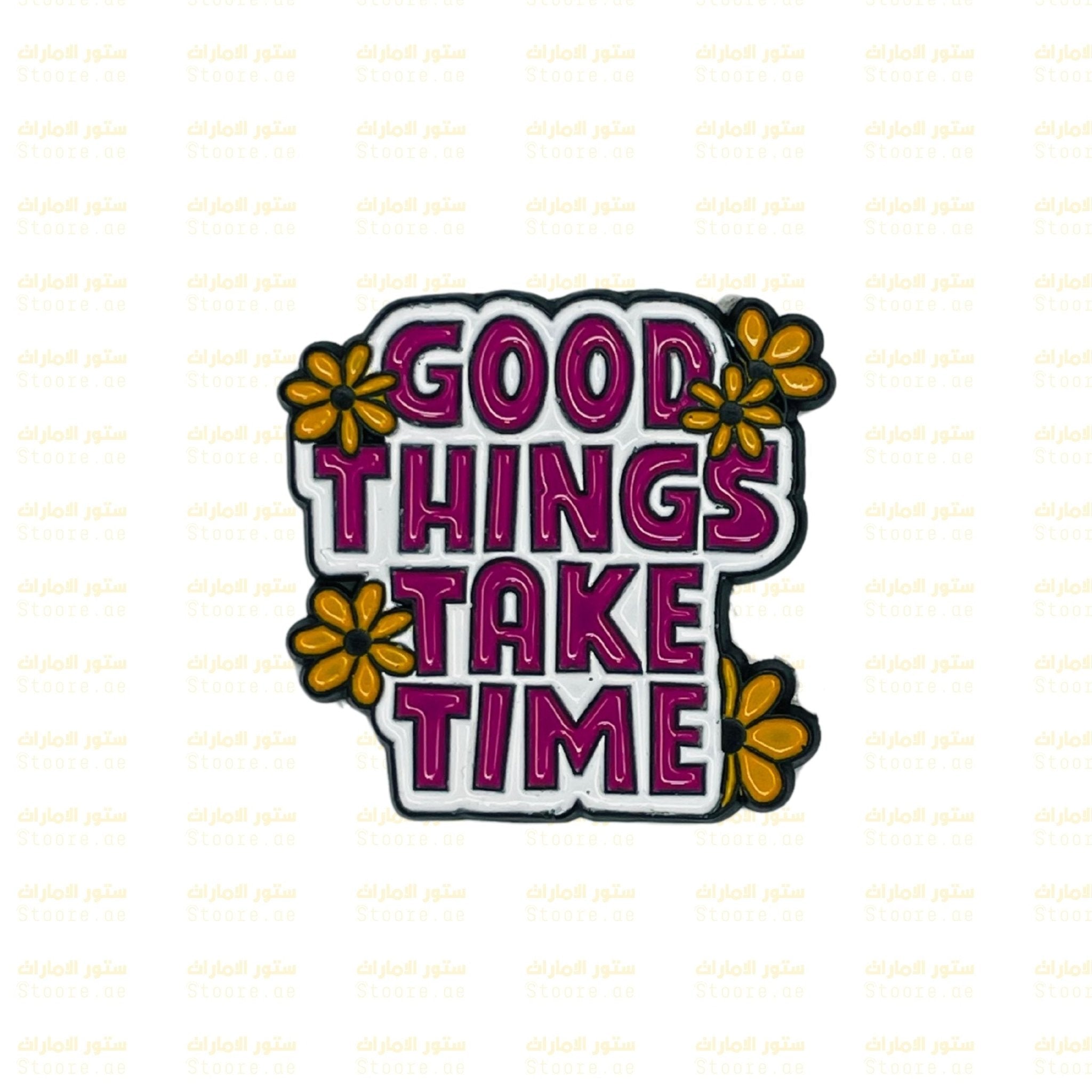 Badge GOOD THINGS TAKE TIME