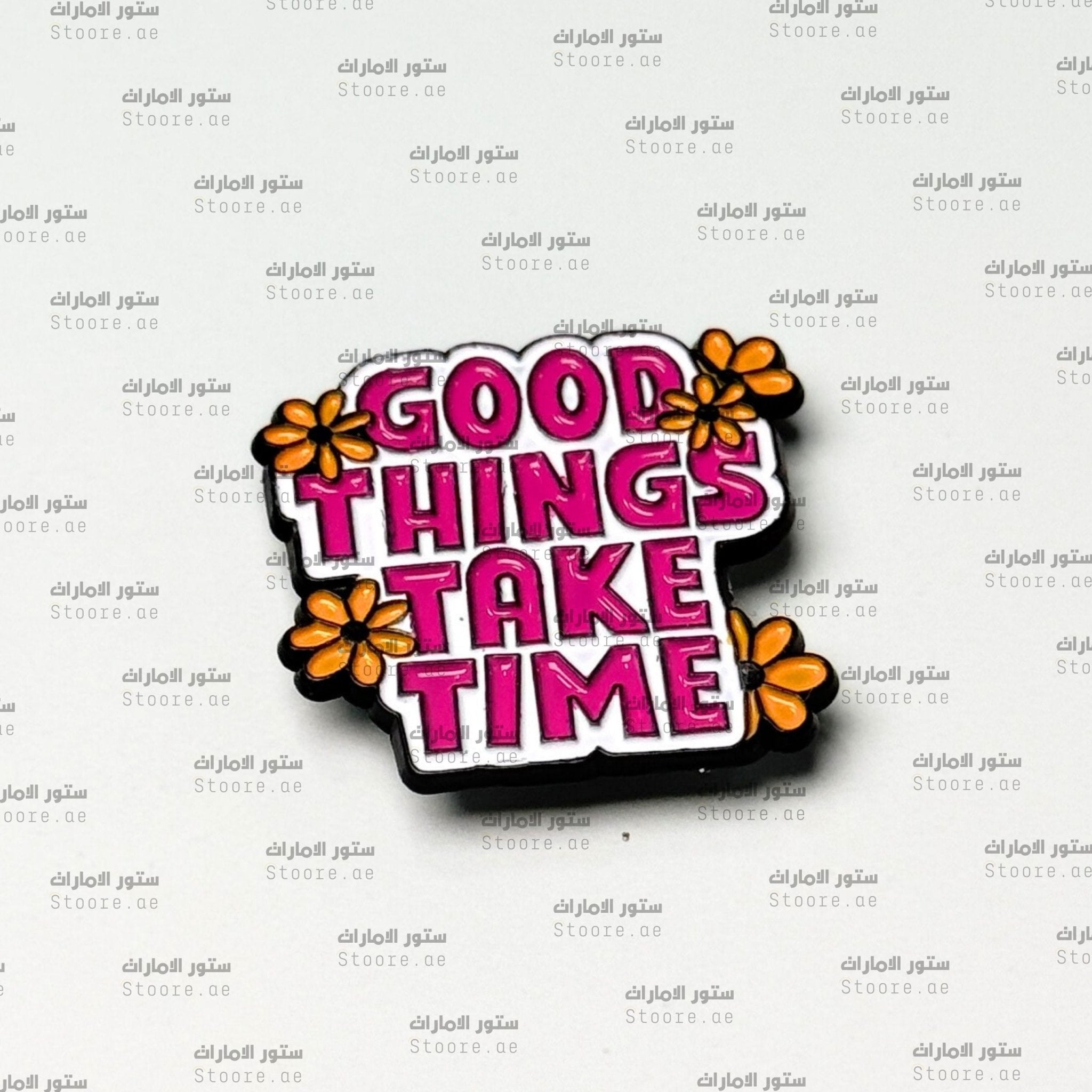 Badge GOOD THINGS TAKE TIME