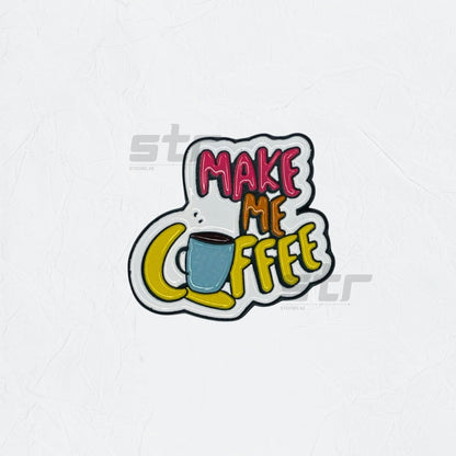 Badge MAKE ME COFFEE