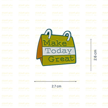 Badge Make Today Great
