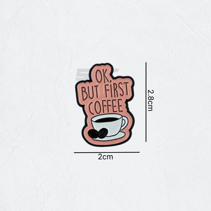 Badge Okay But First Coffee - 4